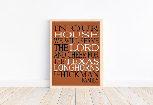 In Our House We Will Serve The Lord And Cheer for The Texas Longhorns personalized print - Christian gift sports art - multiple sizes