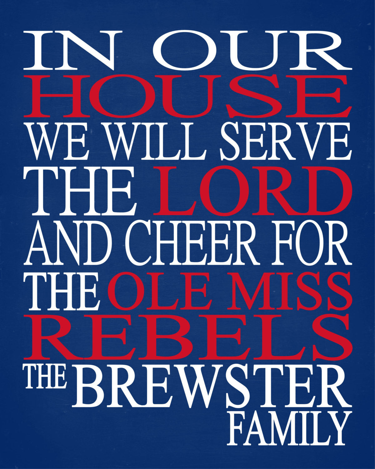 In Our House We Will Serve The Lord And Cheer for The Ole Miss Rebels Personalized Christian Print - sports art - multiple sizes