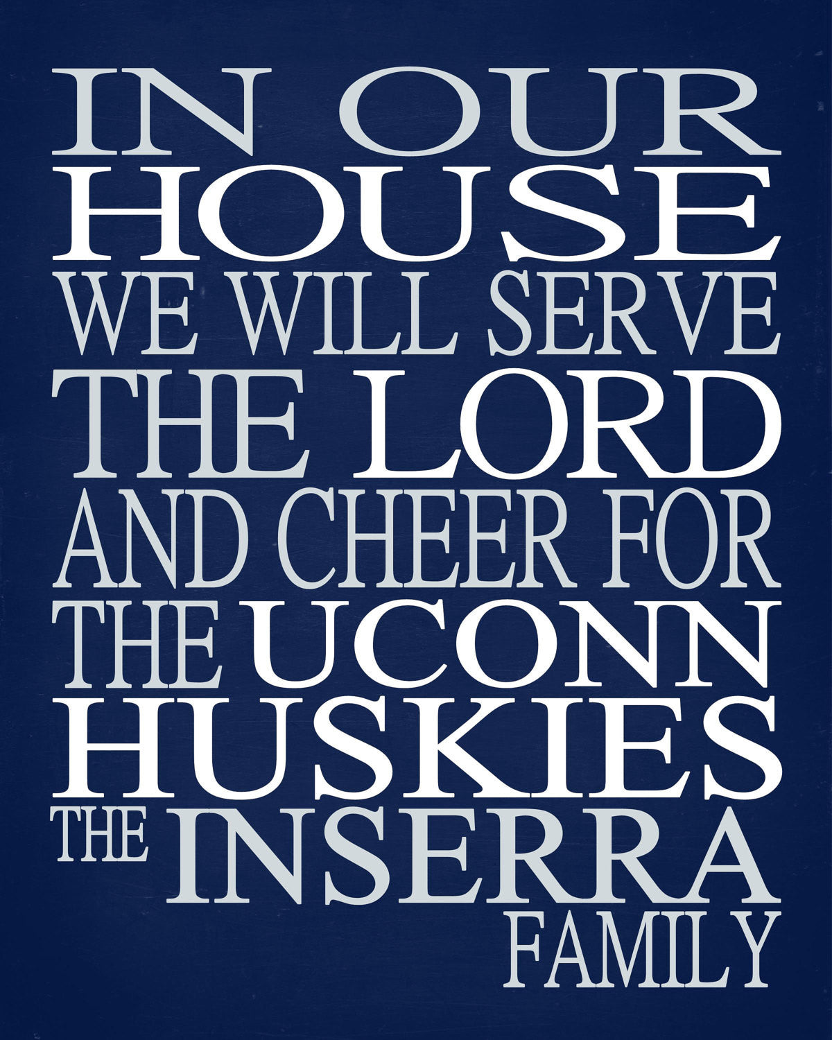 In Our House We Will Serve The Lord And Cheer for The UCONN Huskies Personalized Christian Print - Perfect gift - sports art - multiple sizes