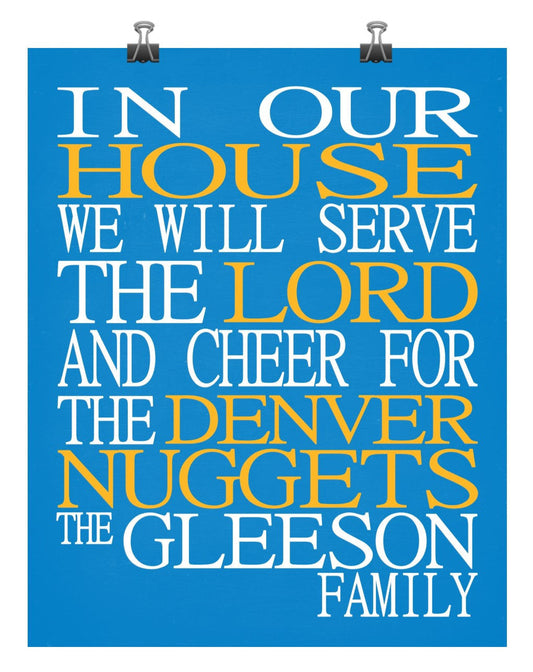 In Our House We Will Serve The Lord And Cheer for The Denver Nuggets Personalized Christian Print - sports art - multiple sizes