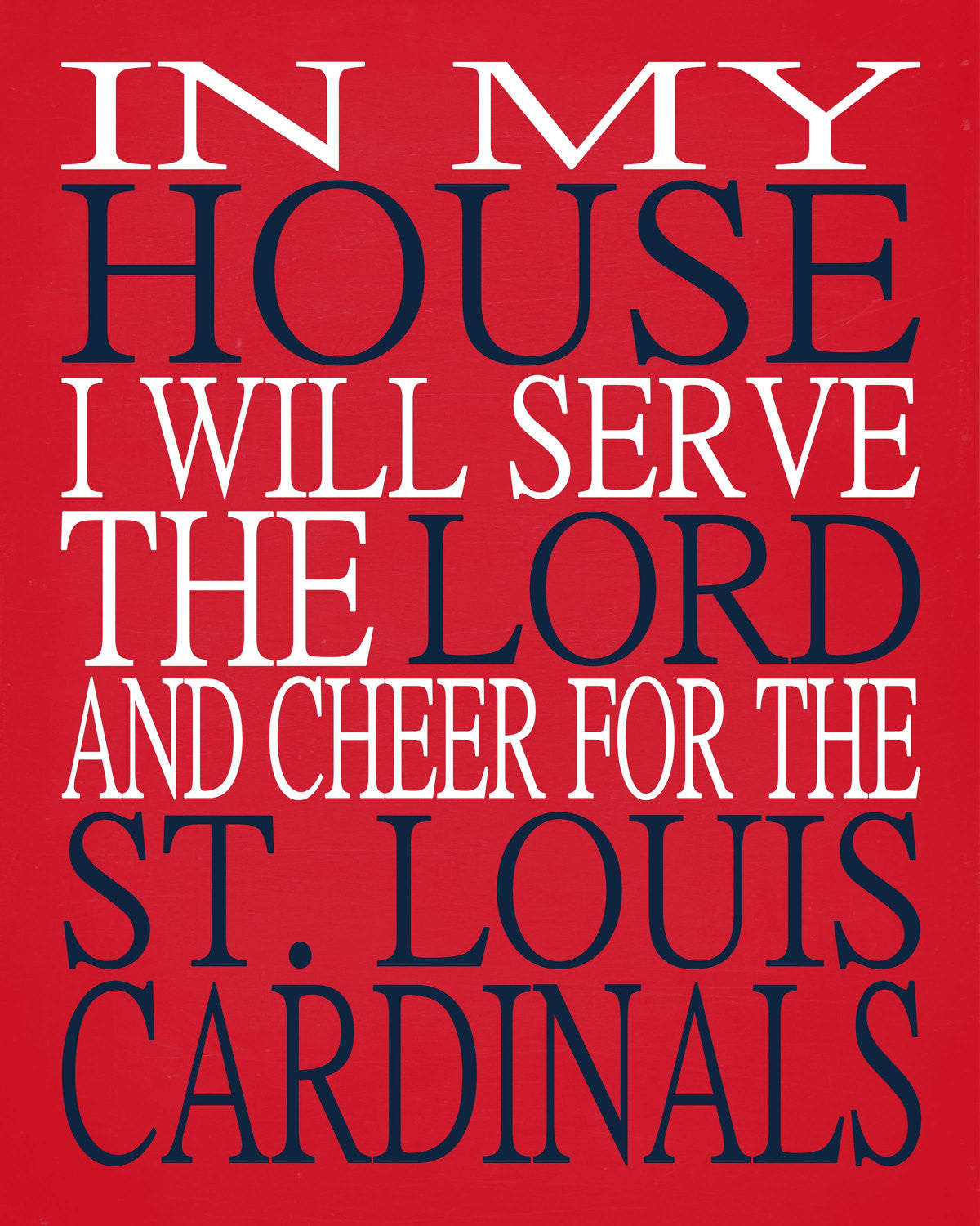 In My House I Will Serve The Lord, And Cheer For The St. Louis Cardinals Christian Sports Print