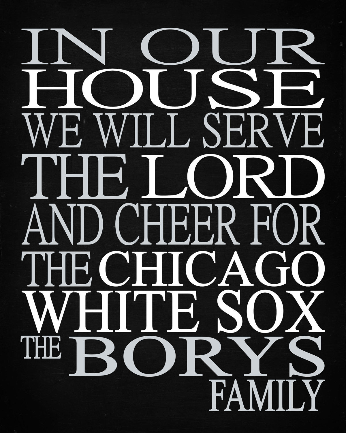 In Our House We Will Serve The Lord And Cheer for The Chicago White Sox Personalized Christian Print - sports art - multiple sizes