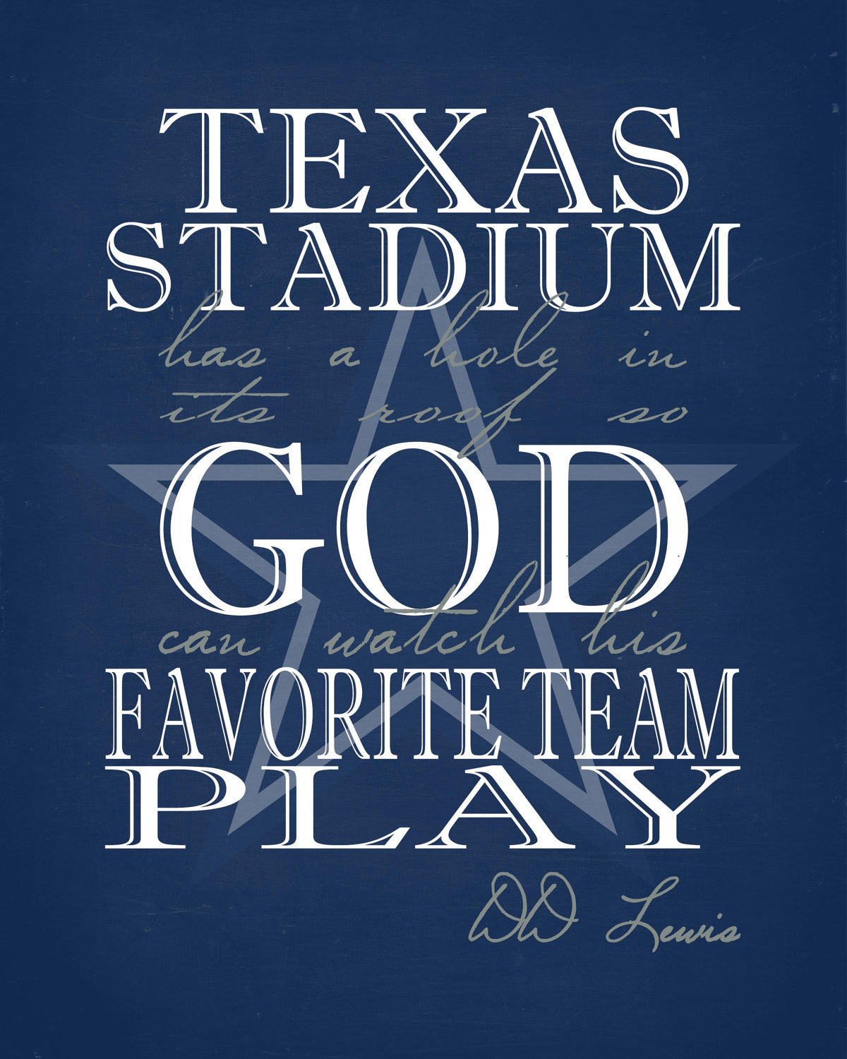 Dallas Cowboys - Texas Stadium Has A Hole In Its Roof So God Can Watch His Favorite Team Play - Perfect Gift Sports Art