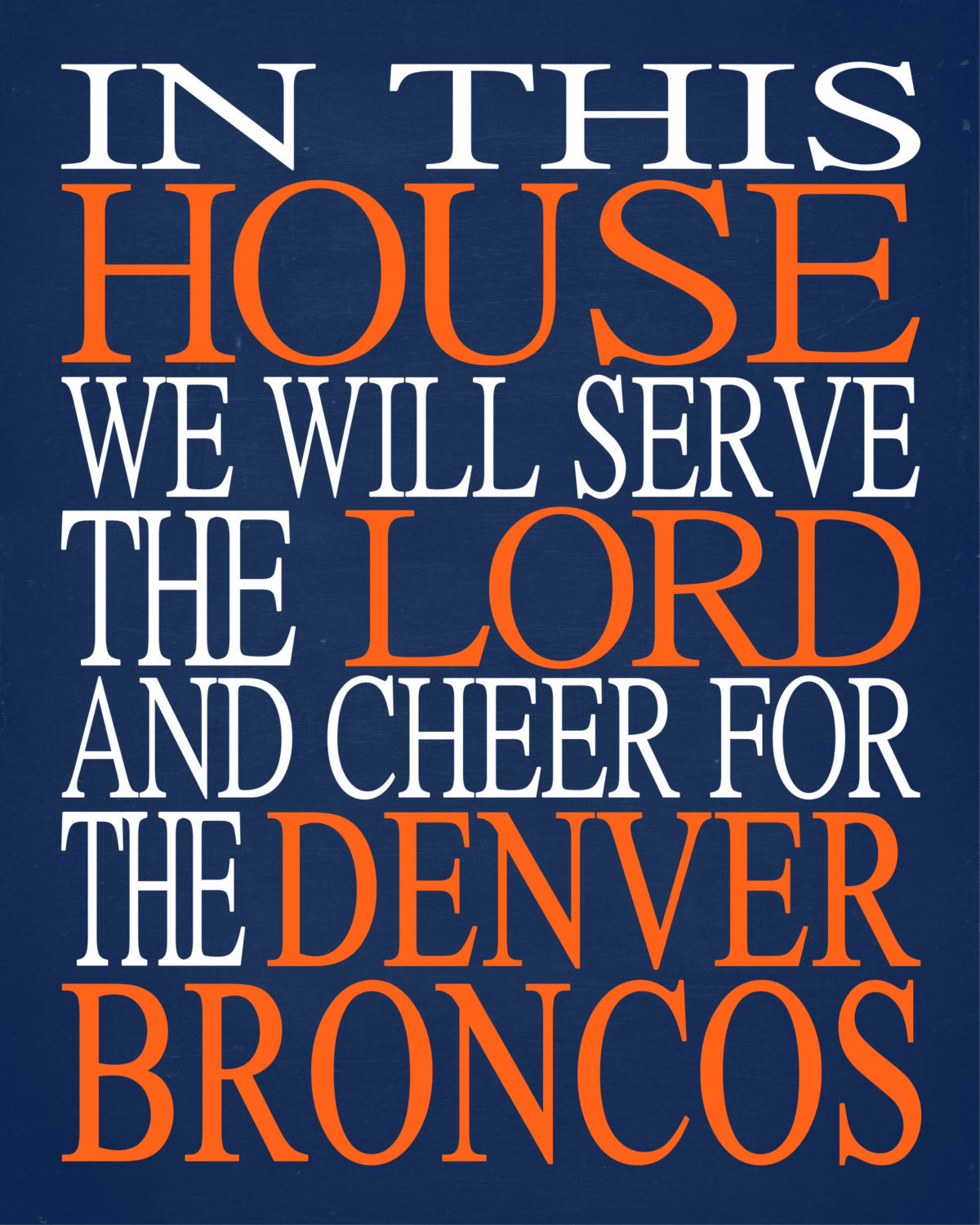 In This House We Will Serve The Lord And Cheer for The Denver Broncos Christian Sports Print